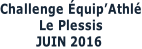 Challenge Équip’Athlé Le Plessis            JUIN 2016
