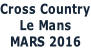 Cross Country Le Mans MARS 2016